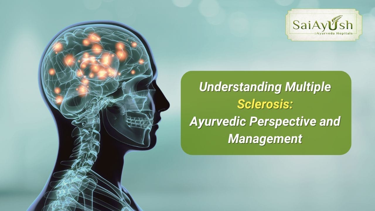 Understanding Multiple Sclerosis Ayurvedic Perspective and Management SaiAyush Understanding Multiple Sclerosis Ayurvedic Perspective and Management SaiAyush