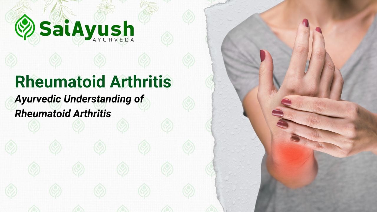 Ayurvedic Understanding of Rheumatoid Arthritis Ayurvedic Understanding of Rheumatoid Arthritis