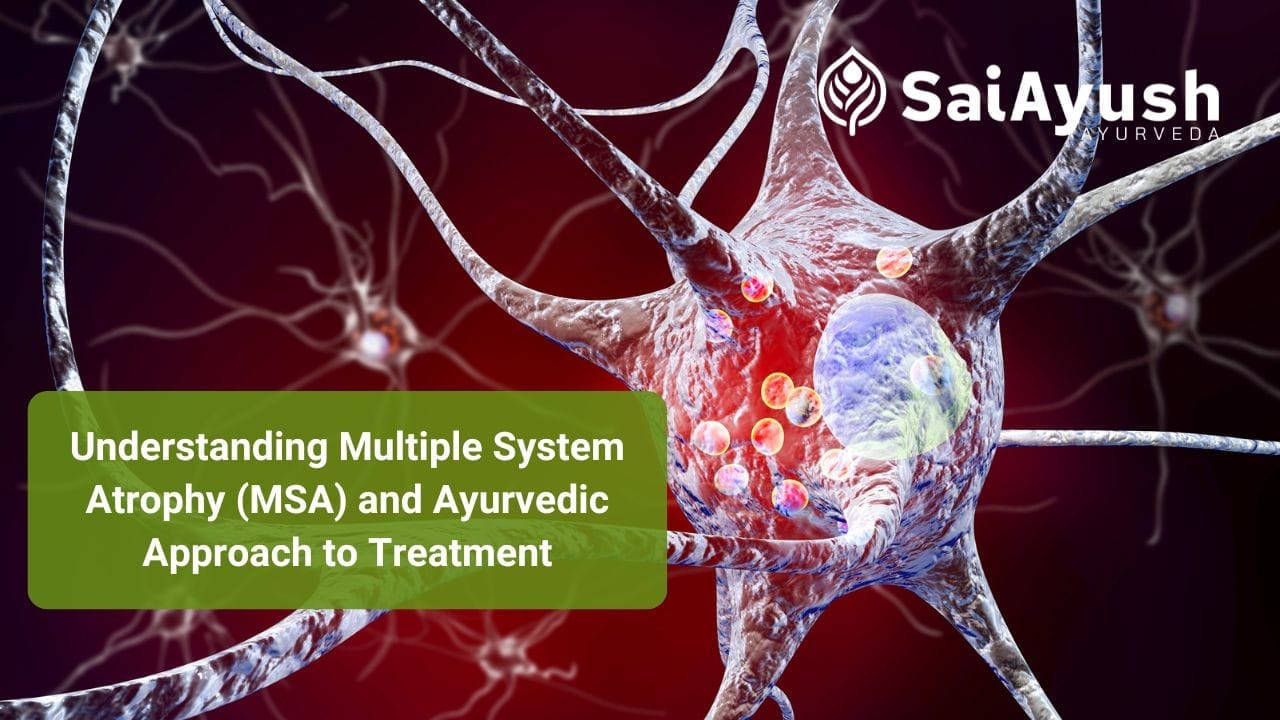 Multiple System Atrophy MSA and Ayurvedic Approach to Treatment