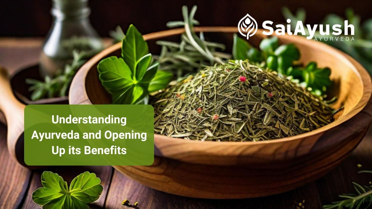 Understanding Ayurveda and Opening Up its Benefits Understanding Ayurveda and Opening Up its Benefits